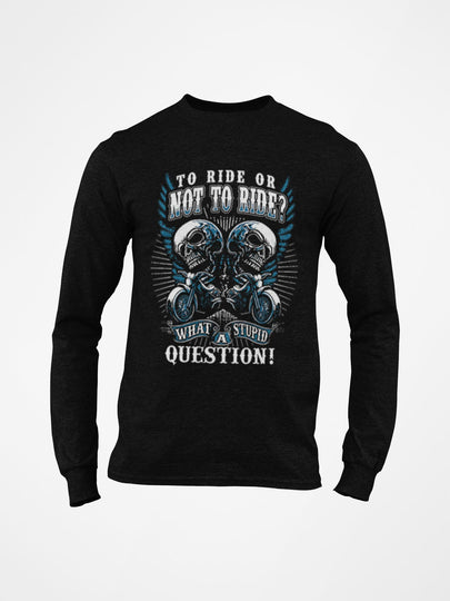 Unisex 'To Ride or Not To Ride' Motorcycle Ultra Cotton Long Sleeve - Embrace the spirit of the ride